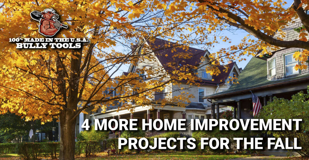 4 More Home Improvement Projects for the Fall